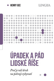 Úpadek a pád lidské říše: Proč je náš druh na pokraji vyhynutí